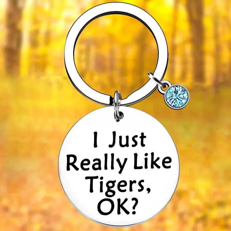 

Funny Tiger Keychain Tiger Lover Gifts Key Chain Pendant Jewelry I Just Really Like Tigers OK