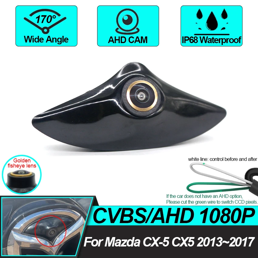 

1080P 170 ° Car Front View Camera For Mazda CX-5 CX5 2013 2014 2015 2016 2017 Fisheye Lens Night Vision Forward Logo Camera