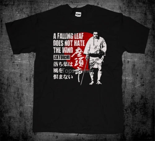 

2019 New Men T-Shirt Zatoichi Blind Samurai Shintaro Katsu Japanese Samurai Movie Quote T-Shirt