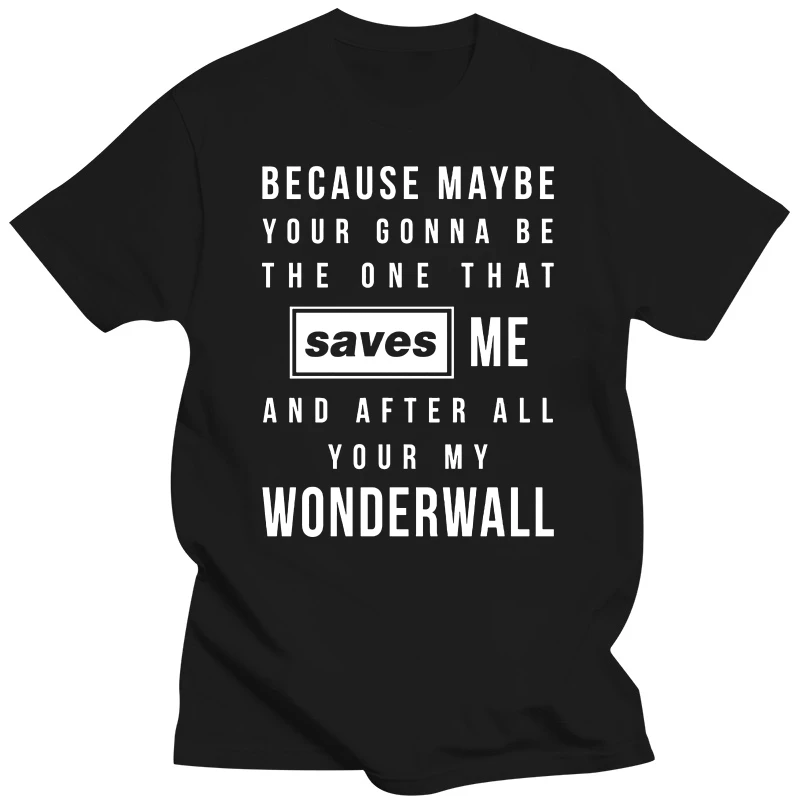 

Music Lyrics T-Shirt - Wonderwall Song Inspired Tee - Mens or Ladies 2020 Men Fashion Color Fashion O-Neck Casual Movie Tee