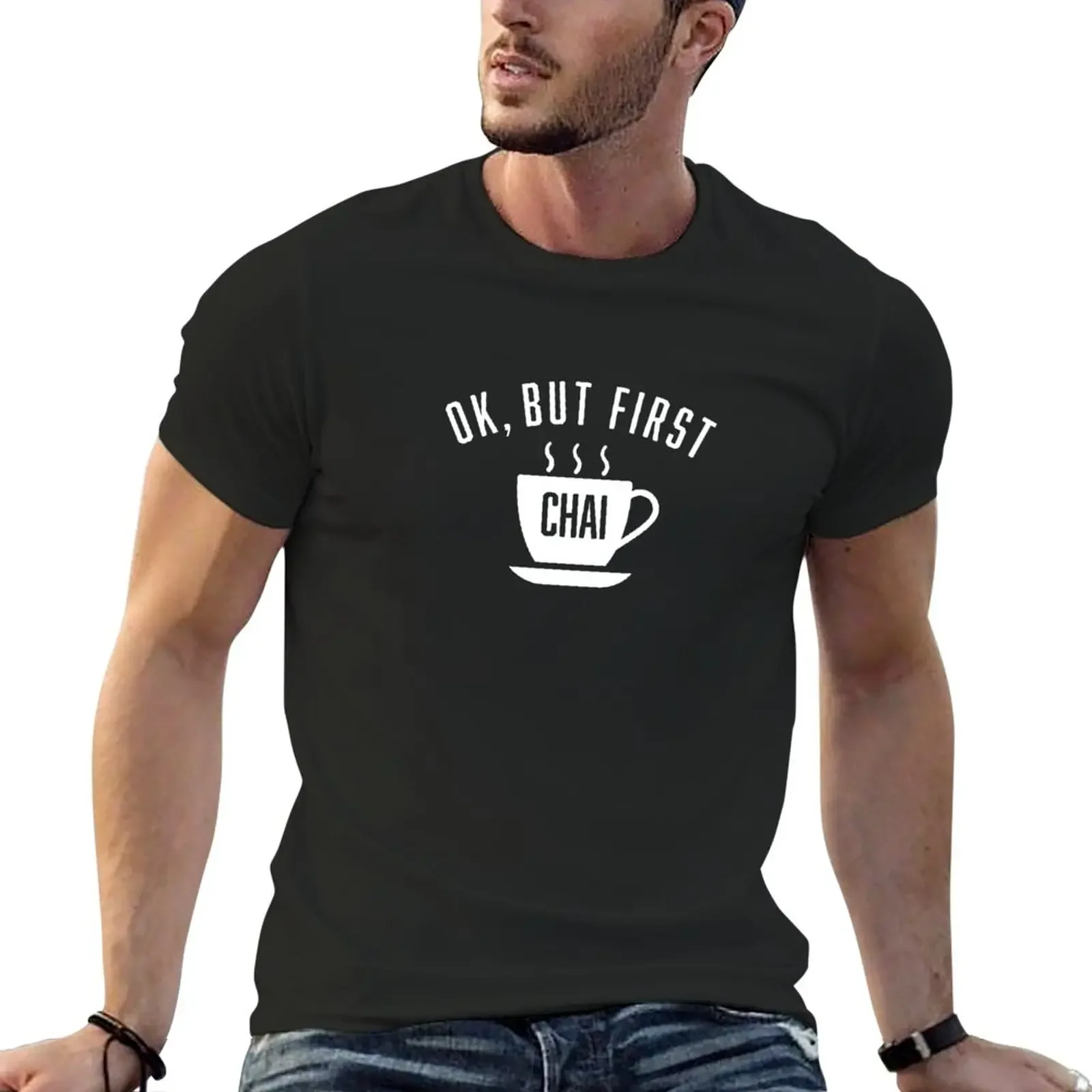 

Ok, But First Chai T-Shirt plus sizes tops customs funny t shirts for men