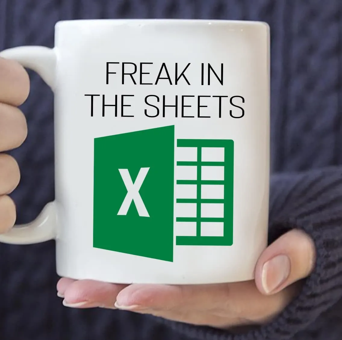 FUNNY GIFT FOR WOMEN FREAK IN THE SHEETS MUG FUNNY OFFICE EXCEL MUG 11 OZ.