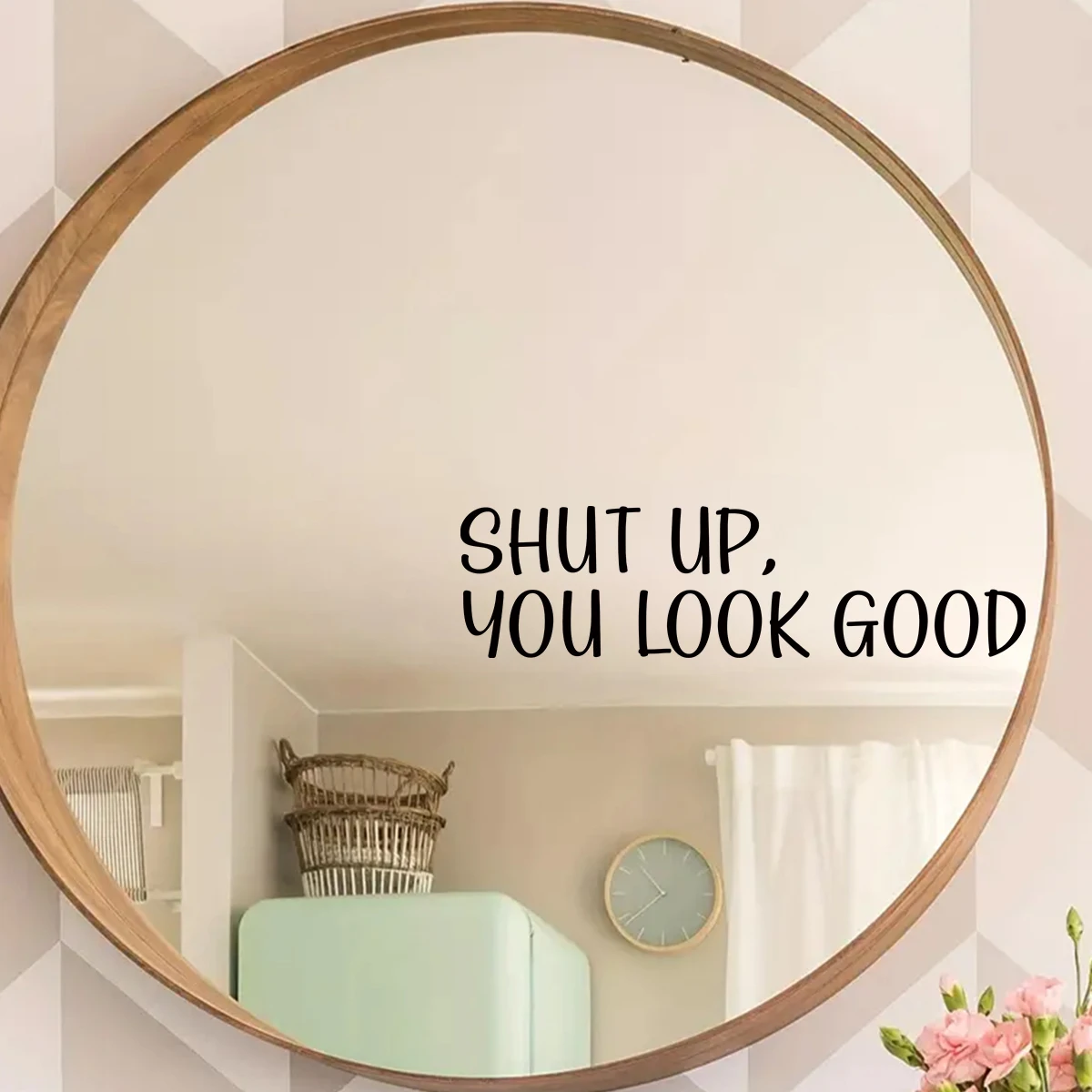 Wall Mirror Stickers "shut Up,you Look Good" Text for Bathroom Background Home Deocr Bedroom Decoration Wall Decals wall stickers cat stickers toilet stickers