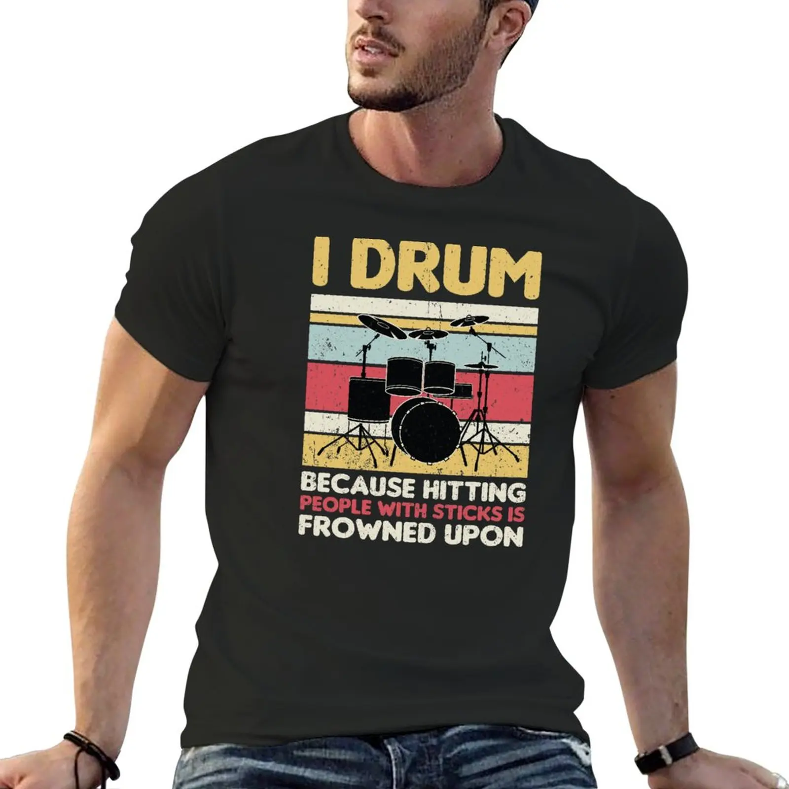 

New I Drum Because Hitting People with Sticks is Frowned Upon, Drum Player Music Gifts T-Shirt