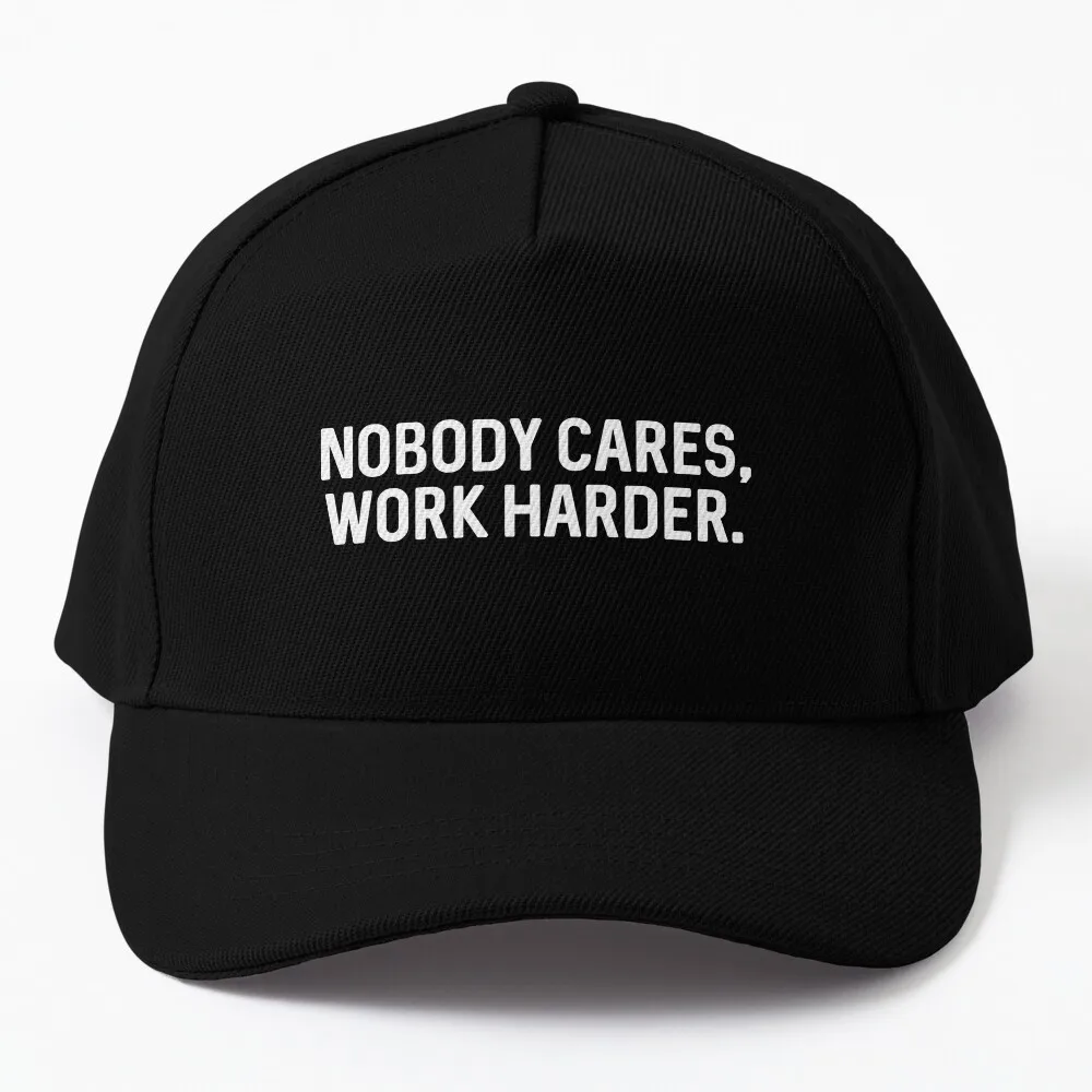

Nobody Cares Work Harder - Motivational Saying Baseball Cap Fishing Caps Military Tactical Cap Big Size Hat Men Hat Women's
