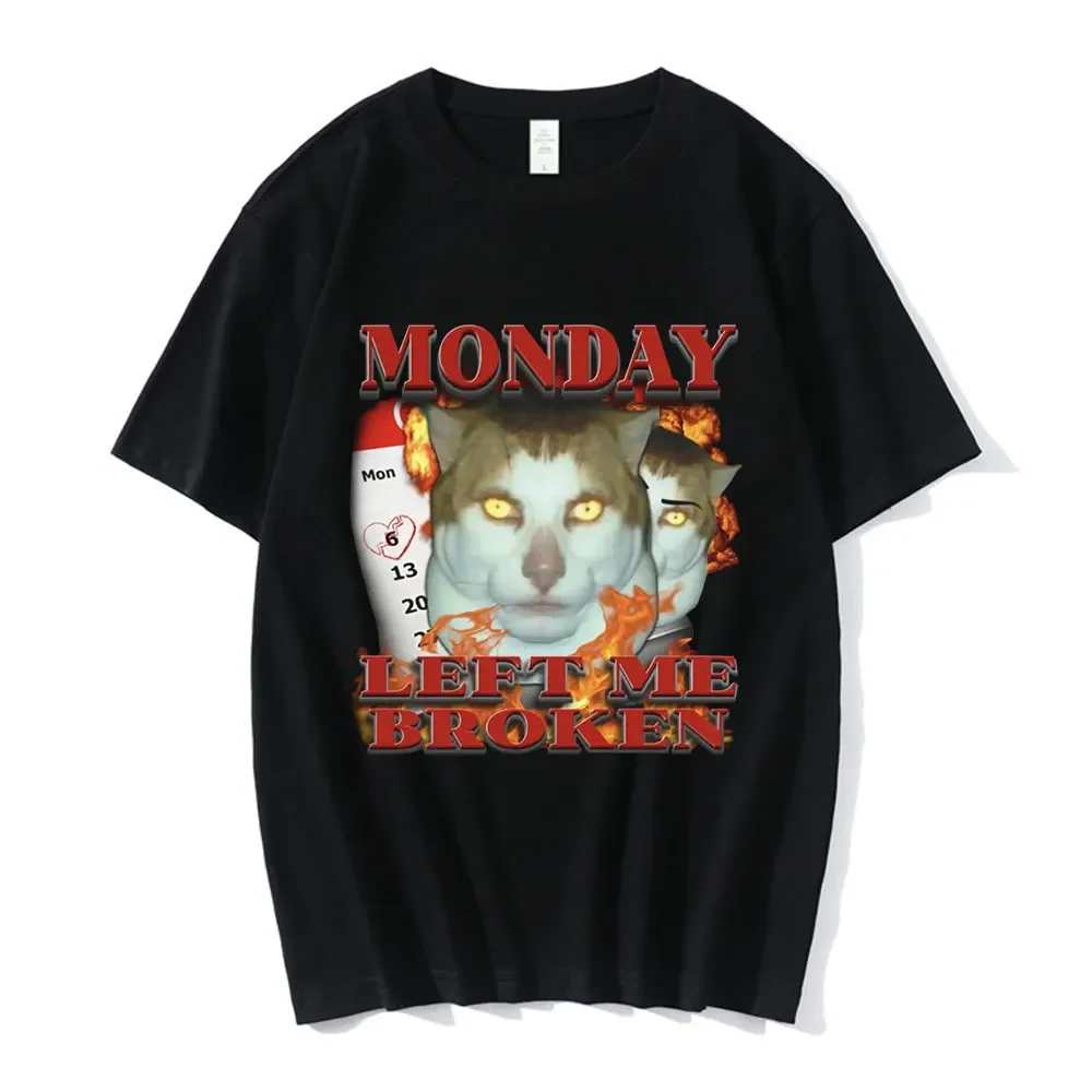 

Funny Monday Left Me Broken Cat Meme Graphic T-shirt Men Women Summer 100% Cotton Short Sleeve T Shirts Fashion Oversized Tees