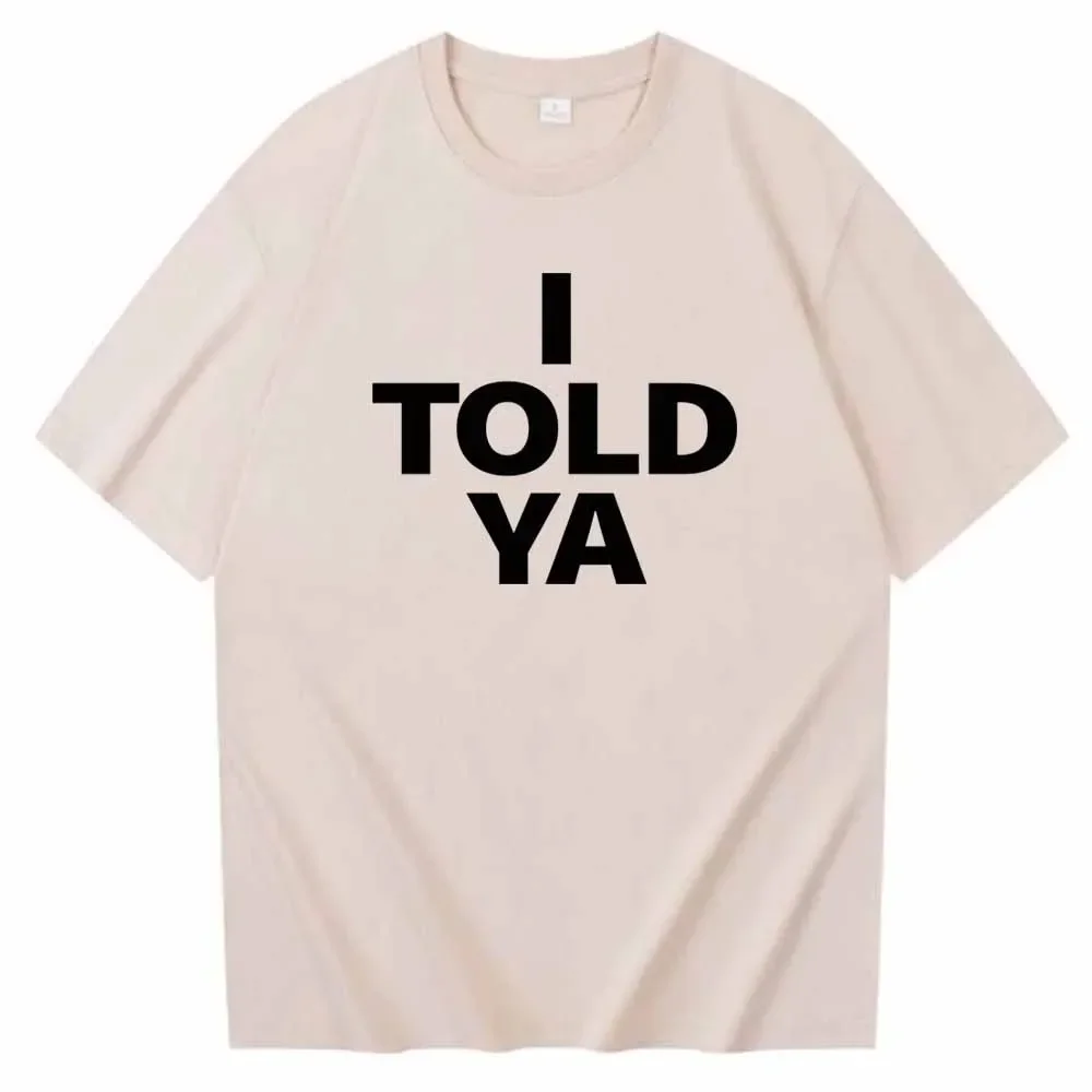 I TOLD YA Challengers 2024 T-Shirts O-Neck Short Sleeve Shirts Fans Gift 5