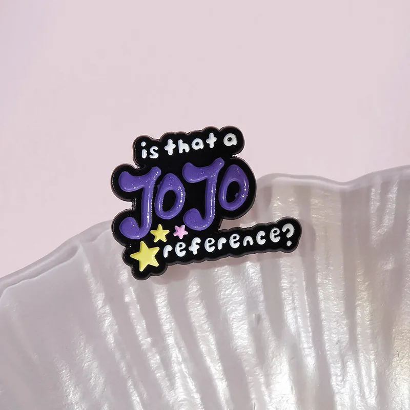 Creative Souvenirs Brooch Pins Is That A Jojo Reference? Badge Hard Enamel Lapel Pins Gift For Cartoon Fans Cosplay Props Acces anime brooches,game brooch