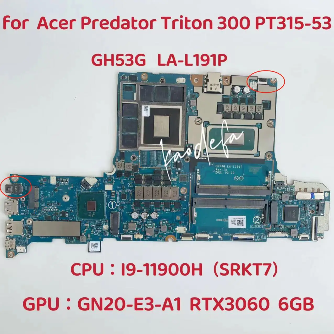 

for Acer Predator Triton 300 PT315-53 Laptop Motherboard CPU:I9-11900H SRKT7 GPU:GN20-E3-A1 (RTX3060) 6GB GH53G LA-L191P REV: 1A