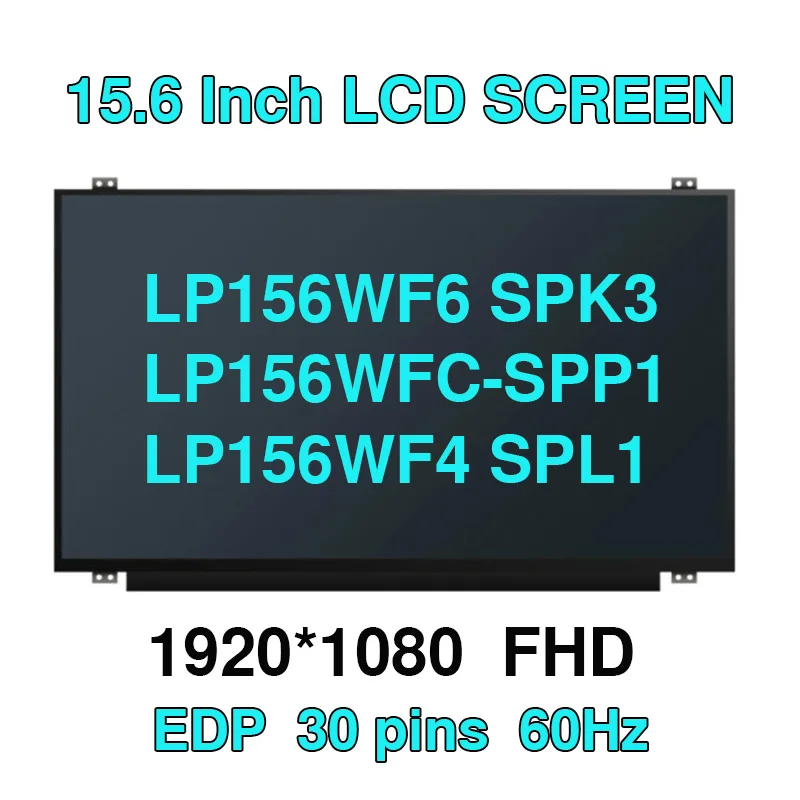 

15 6 Slim 30 Pin Screen NV156FHM-N42 N41 LP156WF6 SPK3 SPK1 SPK6 LP156WFC-SPP1 LP156WF4 SPL1 SPL2 1920*1080 FHD IPS