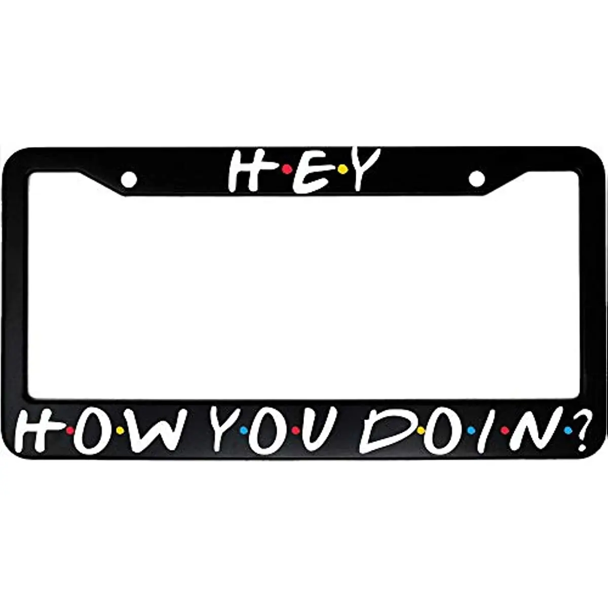 Hey How You Doin Friends Joey License Plate Frame Aluminum Black Car Cover Tag Holder with 2 Holes License Plate Cover 12X6 In