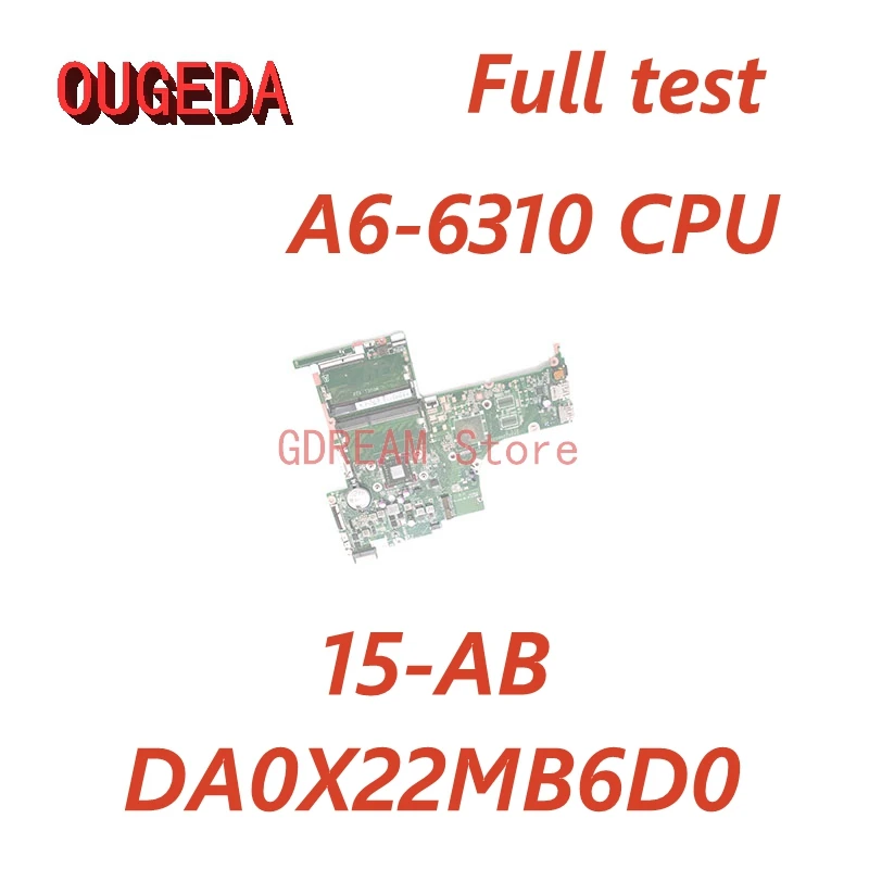

OUGEDA 809336-601 809336-001 DA0X22MB6D0 Laptop Motherboard For HP 15-AB Main board With A6-6310 CPU On board DDR3 Full test