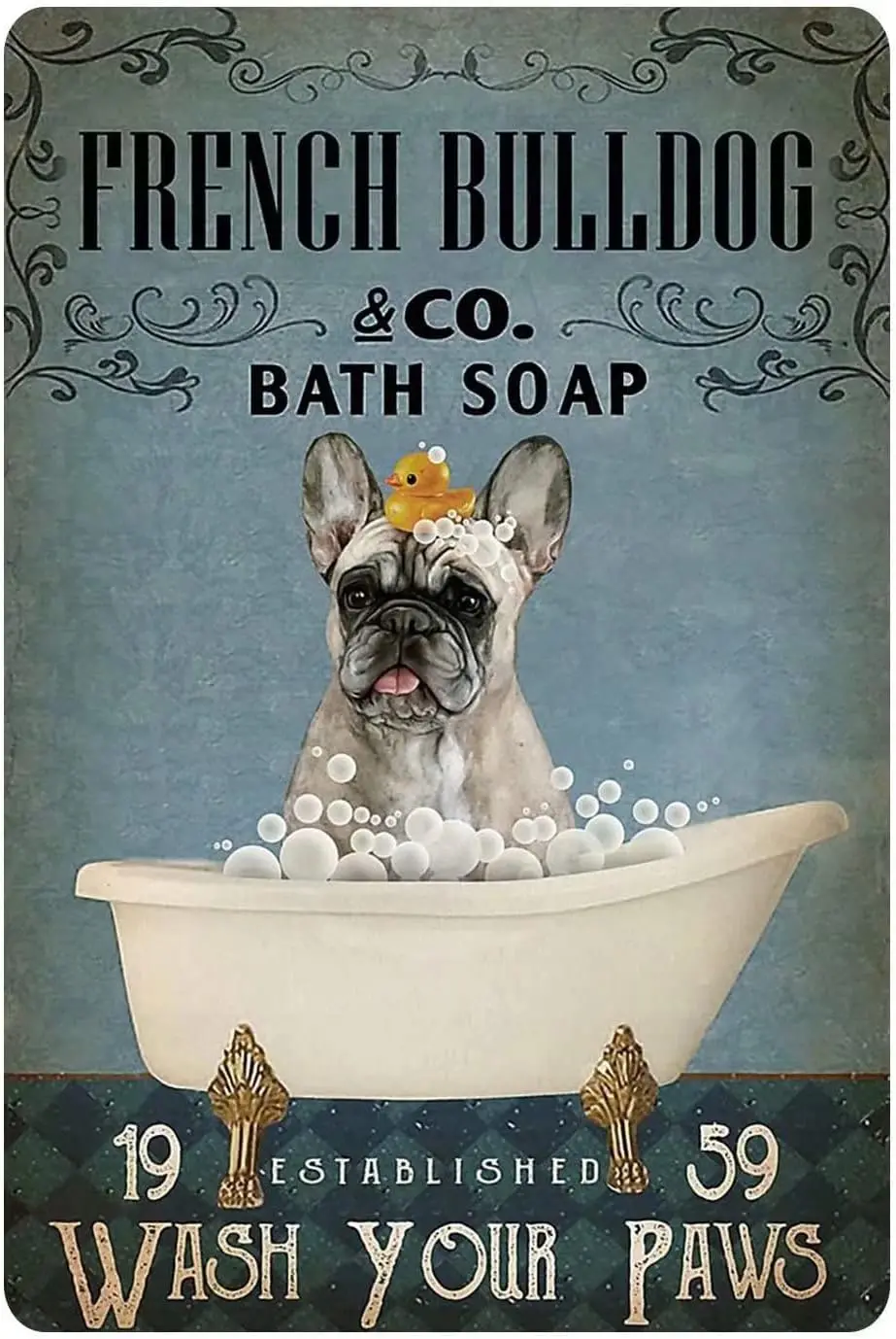 

French Bulldog Bathroom Metal Tin Sign,Wash Your Paws,Retro Wall Decor for Home Bar Bathroom Cafe Pub Outdoor 12x16 Inch