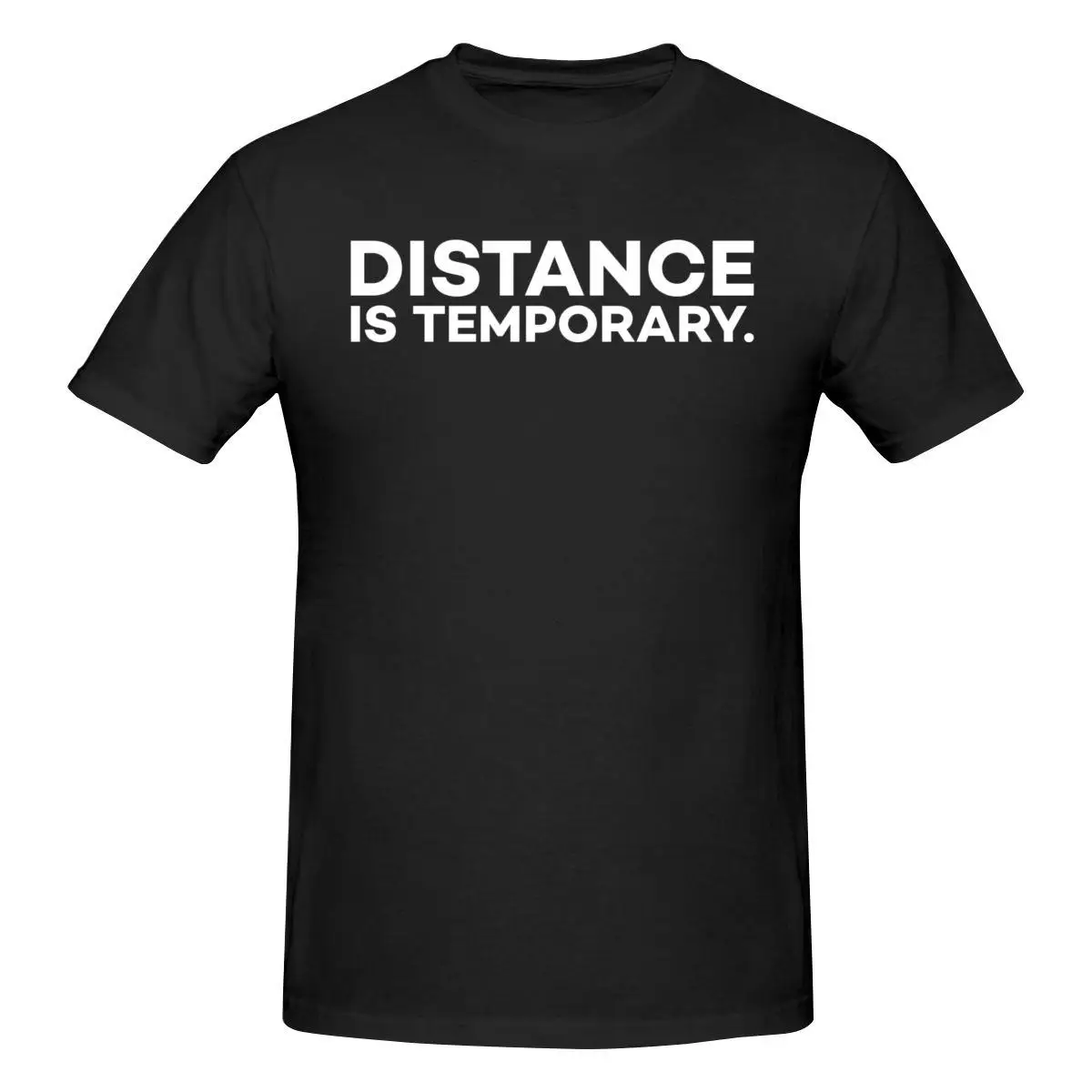 

Distance Is Temporary T Shirt O-neck Cotton Short Sleeve Men T Shirt