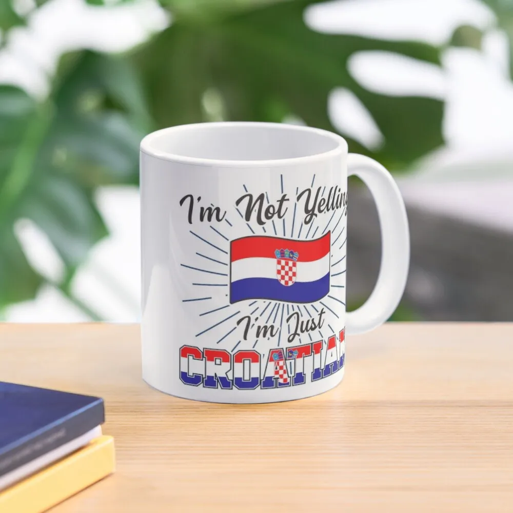 

Im Not Yelling Im Just Croatian Coffee Mug Coffe Cups Original Breakfast Cups Mug