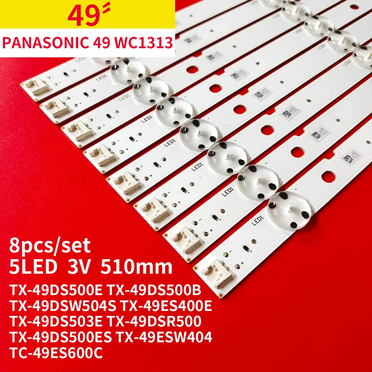 40Pcs 5Set LED Backlight Strip for Panasonic 49 WC1313 TX-49DSR500 TX-49DS500ES TX-49ESW404 TC-49ES600C TZLP151KHAB1 510mm 3V led backlight strip 48leds v390hj1 le6 trem1 for panasonic v390hk1 le6 v390dj1 xls1 tx 39a400b tx 39a400e tx 39as500b tx 39as650