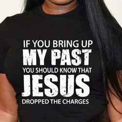 Jesus Dropped Charges Print Women T Shirt Short Sleeve O Neck Loose Women Tshirt Ladies Tee Shirt Tops Clothes Camisetas Mujer