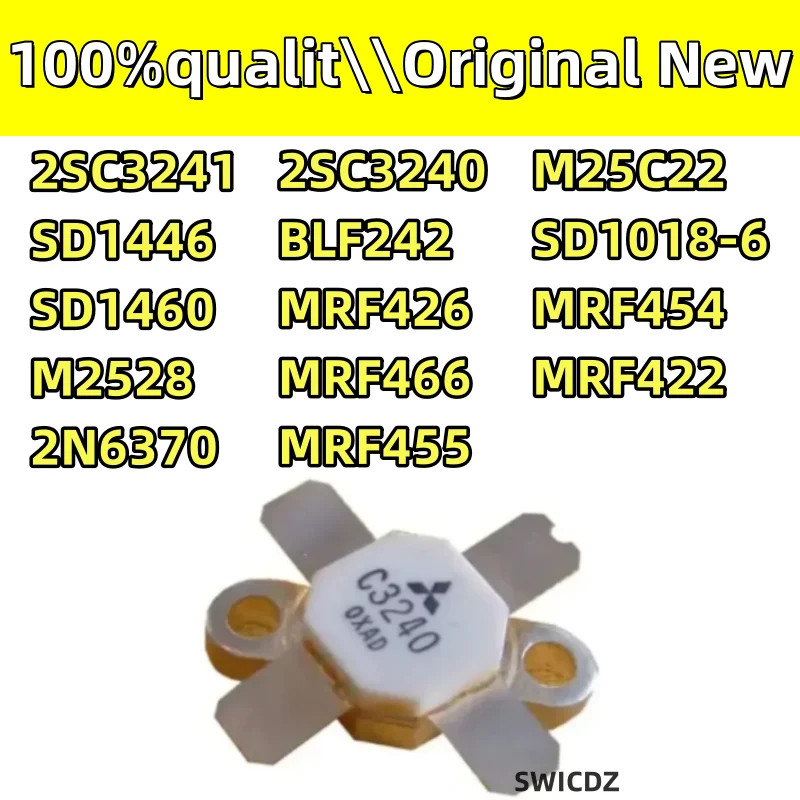 100% new original SD1446 SD1460 SD1018-6 2N6370 M25C22 M2528 BLF242 MRF426 MRF455 MRF466 MRF454 MRF422 2SC3241 2SC3240