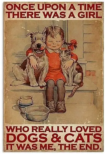 

Once Upon A Time There Was A Girl Who Really Liked Dogs and Cats Metal Tin Sign Retro Bar People Cave Cafe Garage Home Wall