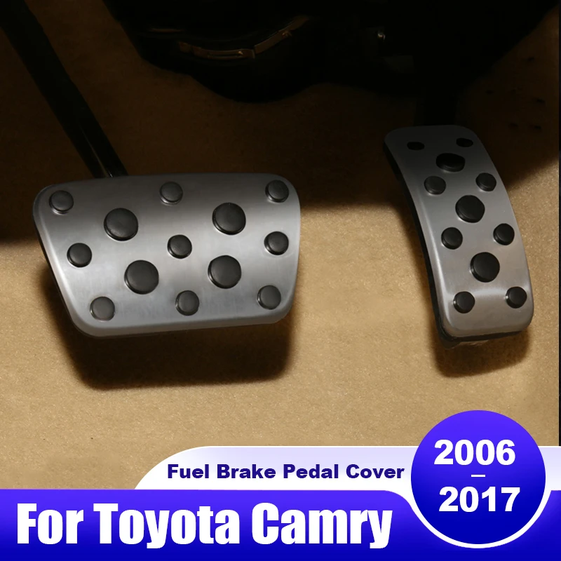 

For Toyota Camry 40 50 XV40 XV50 2006 - 2008 2009 2010 2011 2012 2013 2014 2015 2016 2017 Car Fuel Brake Pedal Cover Accessories