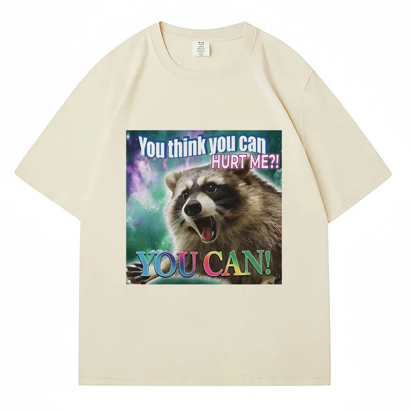 Divertente You Think You Can Hurt Me You Can T Shirt Raccoon Opossum Meme T-Shirt Unisex Fashion Oversize Cotton Casual Streetwear