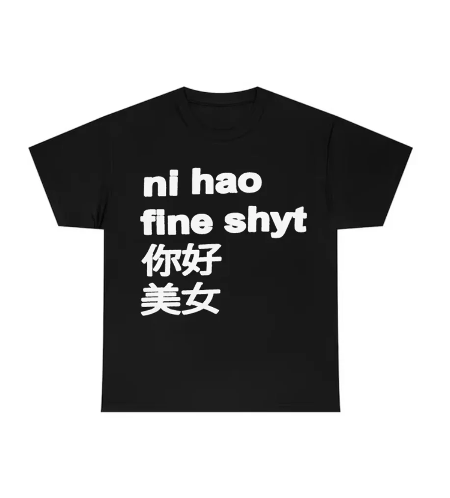 Ni Hao Fine Shyt T-Shirt mit chinesischem Text für Damen, lustige Meme-Grafik-T-Shirts, Y2K-Streetwear, kurzärmelige Oberteile, 2000er-Jahre-Promo-Damenbekleidung