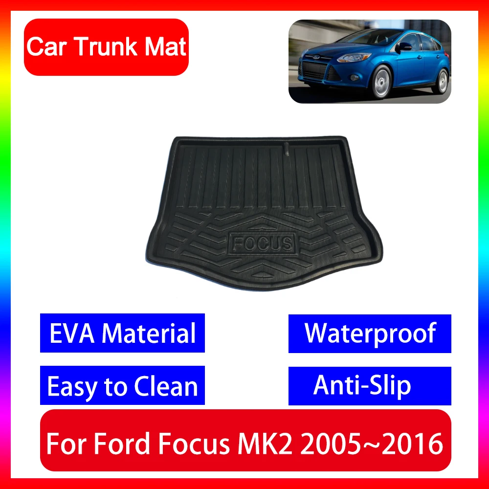 

For Ford Focus MK2 Classic 2005~2016 2005 2009 2012 2014 2015 Car Mat Waterproof Anti-slip Rear Boot Cargo Pad Storage Mat Trunk
