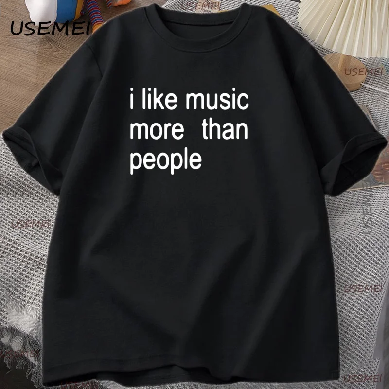 I Like Music More Than People Graphic Tee Men Women Funny Music Lover T Shirt Humor Cotton Short Sleeve Men's Clothing Loose