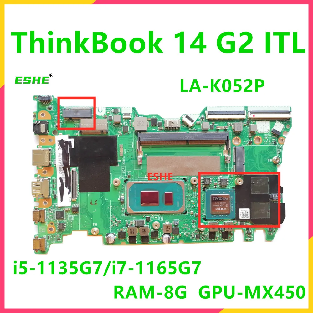 

LA-K052P For Lenovo ThinkBook 14 G2 15 G2 ITL Laptop Motherboard CPU I5-1135G7 I7-1165G7 RAM 8G GPU MX450 5B21B38542 5B21A30024