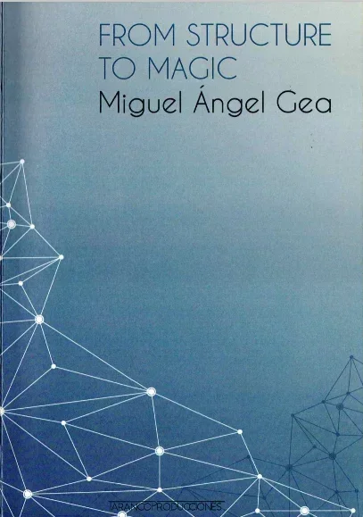 

From Structure To Magic by Miguel Angel Gea -Magic tricks