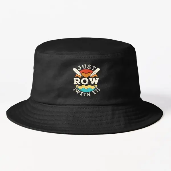 

Just Row With It Rowing Rower Crew Team Bucket Hat Caps Outdoor Hip Hop Casual Black Summer Spring Mens Fish Fishermen Sport