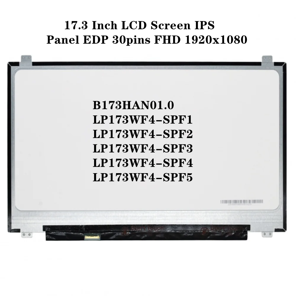 

B173HAN01.0 LP173WF4-SPF1 LP173WF4-SPF2 LP173WF4-SPF3 LP173WF4-SPF5 17.3 Inch LCD Screen IPS Panel EDP 30pins FHD 1920x1080