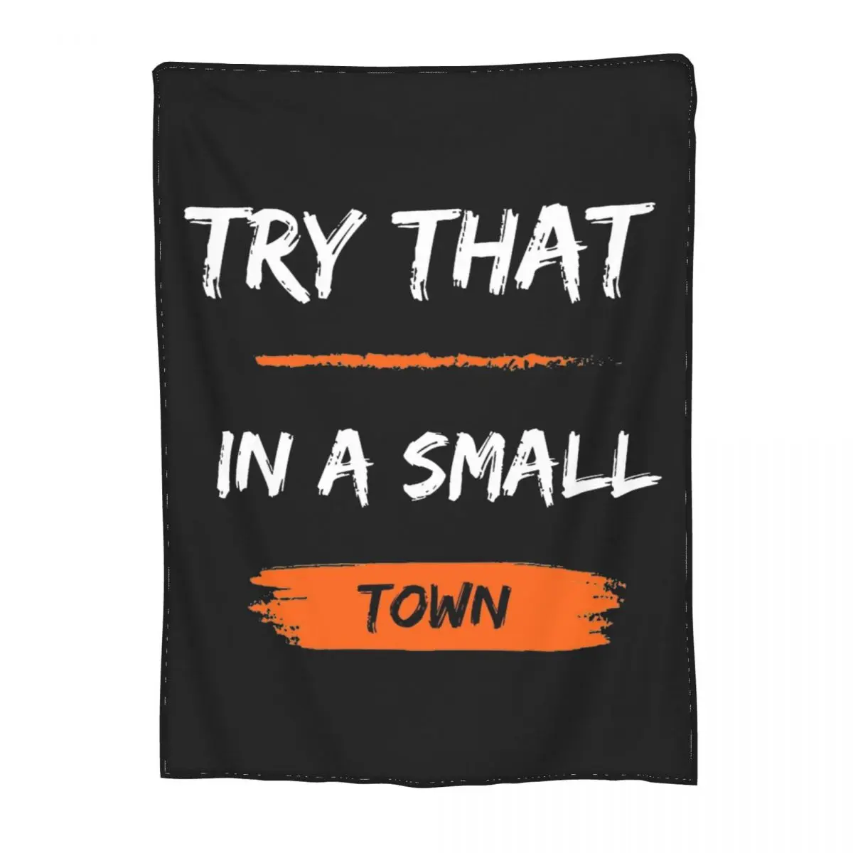 

Try That In A Small Town Funny Time Blanket Flannel Textile Decor Jason Aldean Comfortable Throw Blanket for Home Bedding Throws