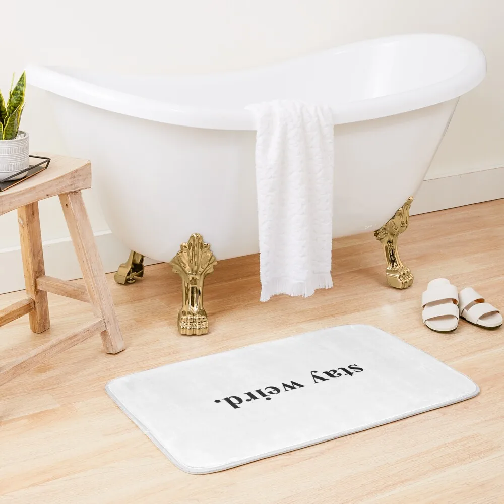 

stay weird Bath Mat Rug Bathroom Carpet In The Bathroom Absorbent Rug Floors For Bathroom Mat