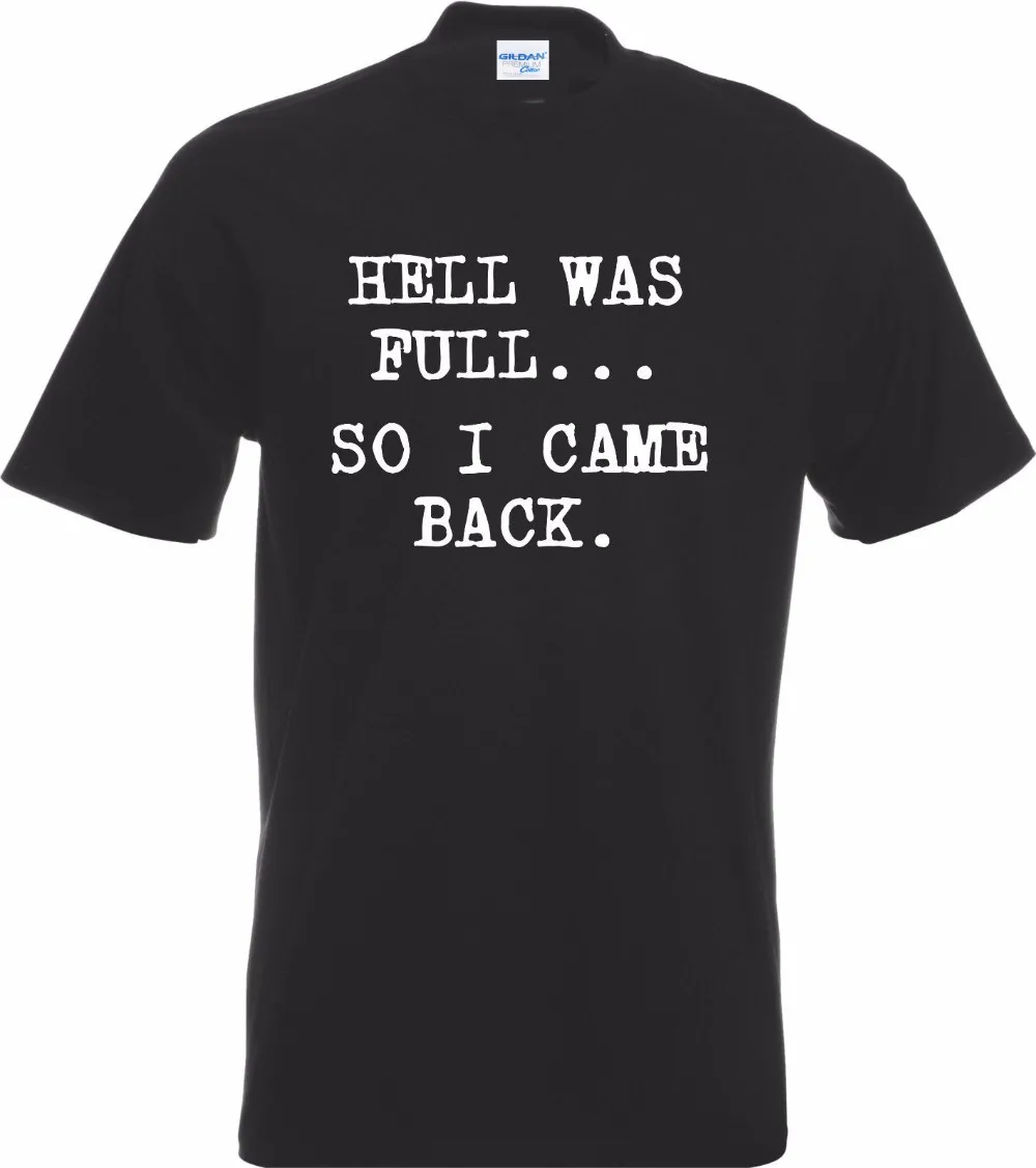 

Hot Summer Men's T Shirt Fashion T Shirts Hell Was Full - So I Came Back Funny Rude Adult Joke T-Shirt Gift Tee Shirts Classic