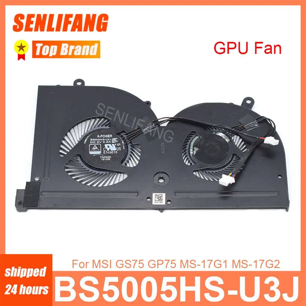 New CPU GPU Fan BS5005HS-U3I BS5005HS-U3J For MSI GS75 P75 MS-17G1 MS-17G2 DC5V 0.5A Laptop Cooling 4Lines