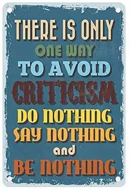 Metal Tin Sign There is One Way to Avoid Criticism Do Nothing Pub Outdoor Bar Retro Poster Home Kitchen Restaurant Wall Decor Si