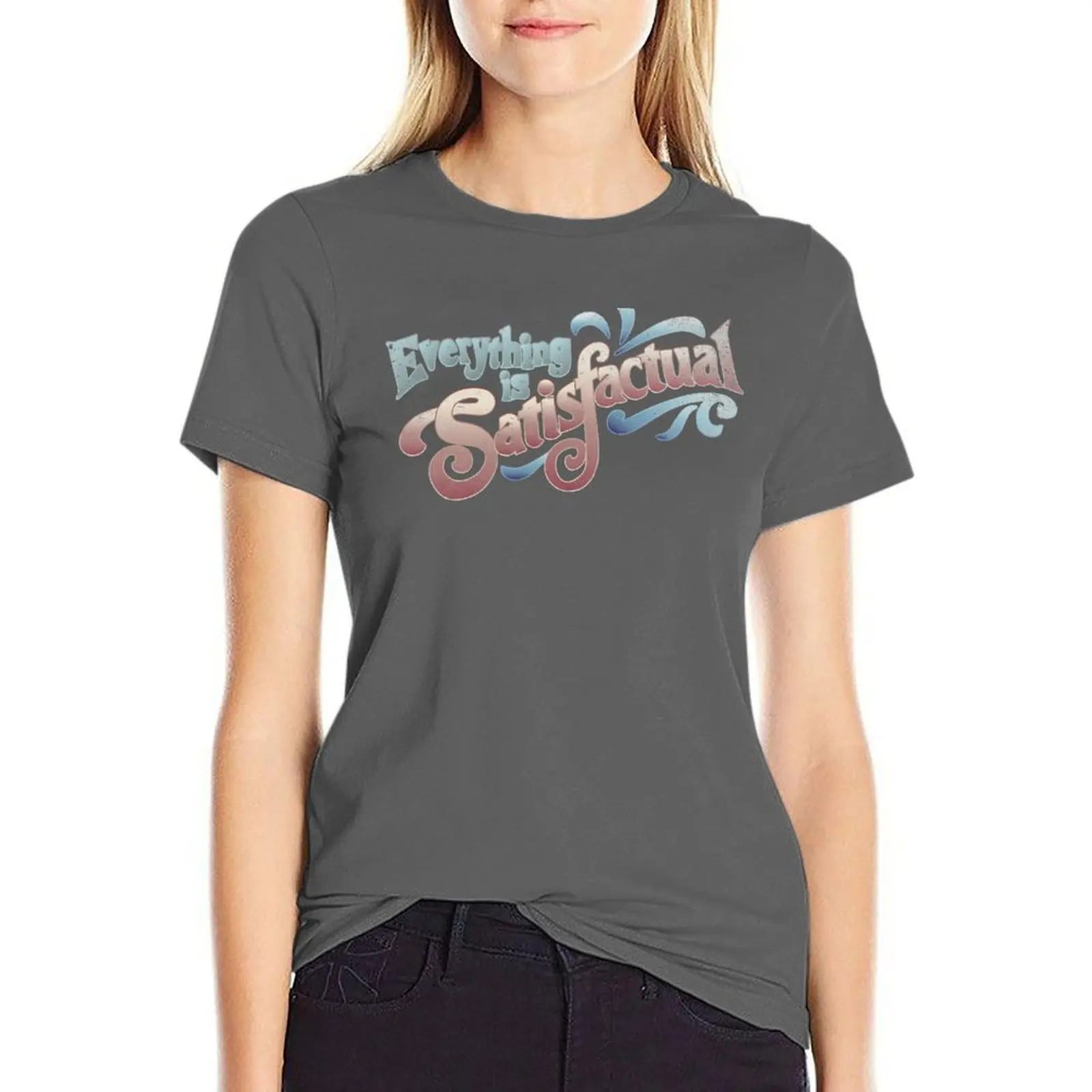 

Everything Is Satisfactual T-Shirt Women's tops Women clothes oversized t shirts for Women
