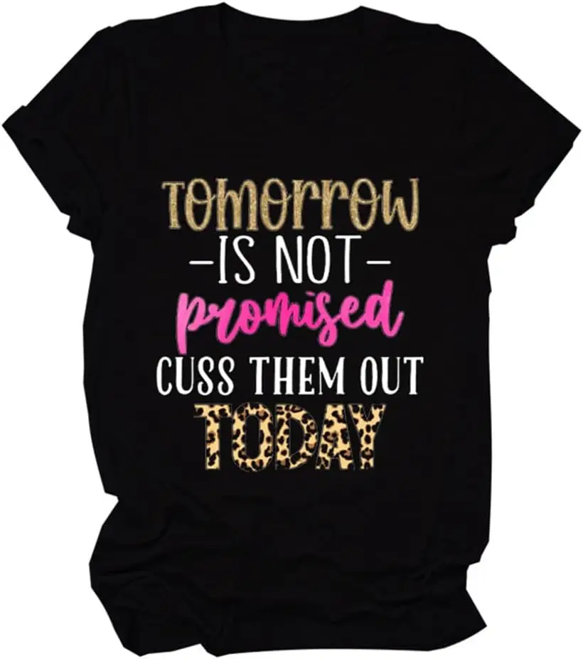 

Tomorrow Isn't Promised Funny Sayings Shirt, Women Short Sleeve Letter Printed Sarcastic T Shirt Top