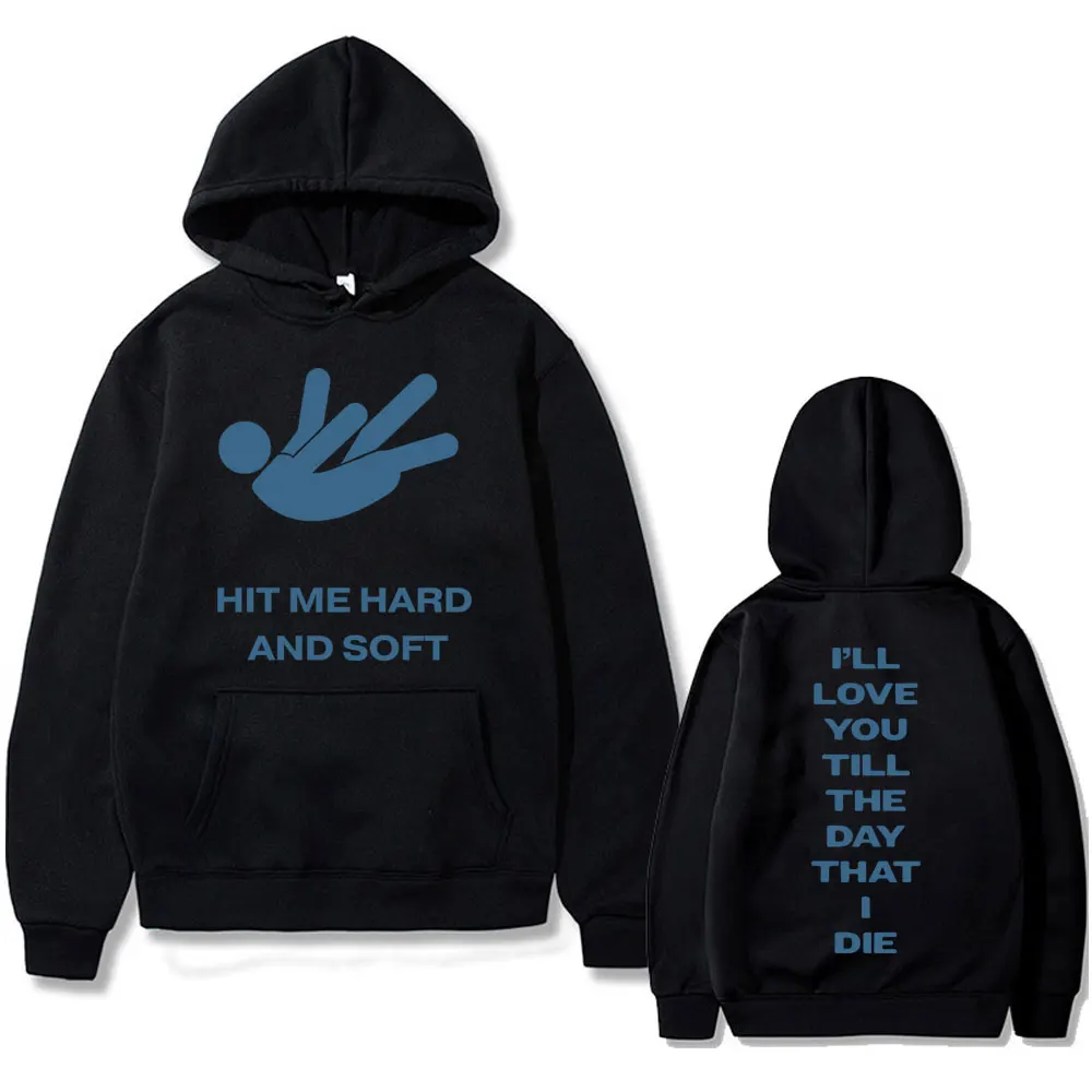 New Hot Sale Hit Me Hard and Soft I'll Love You Till The Day That I Die Graphic Hoodie Men's Fashion Hip Hop Oversized Pullover