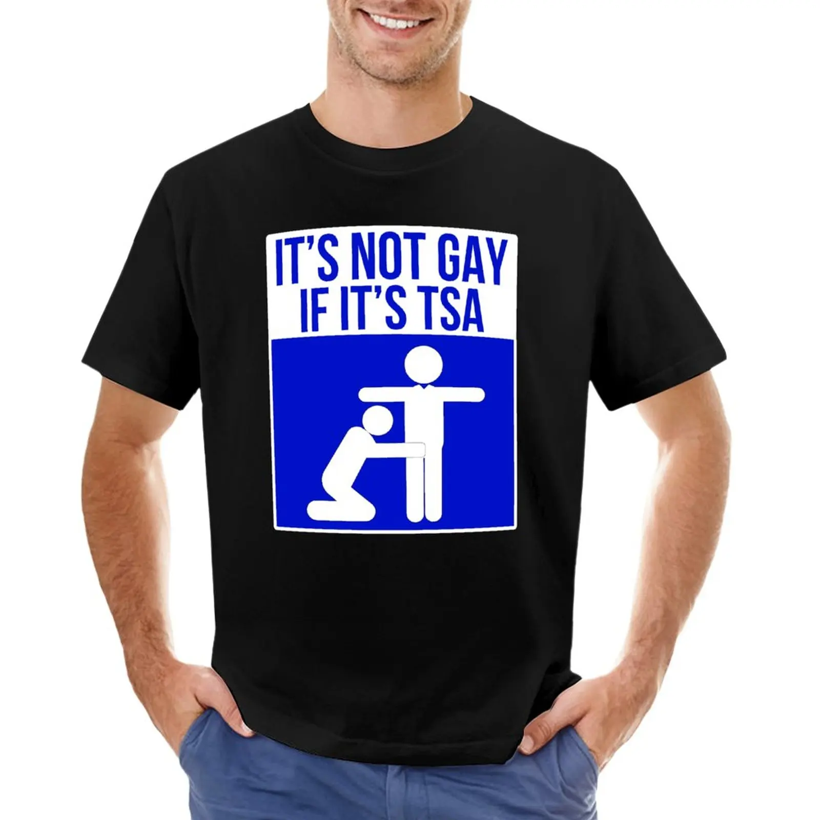 

It's Not Gay If It's TSA Blue T-Shirt quick drying shirt sweat shirts anime clothes t-shirts man Men's t shirts