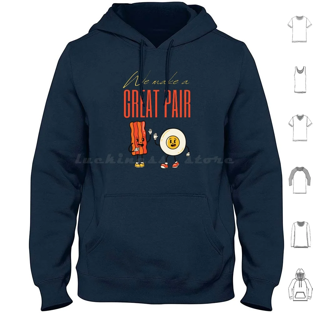 

Funny Love Message Best Better Together Breakfast Meal-We Make A Great Pair Hoodies Long Sleeve We Make A Great Pair