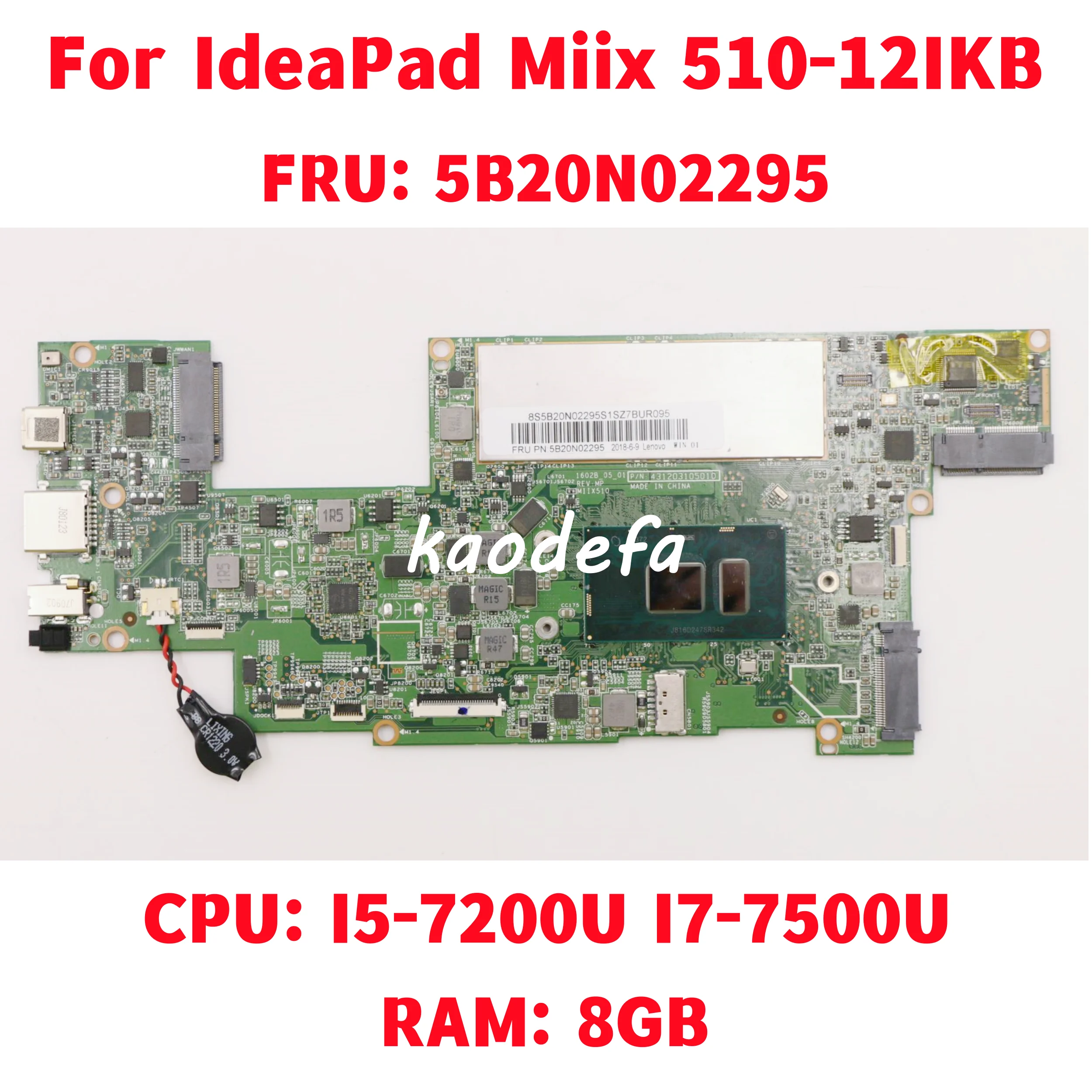 

For Lenovo IdeaPad Miix 510-12IKB Laptop Motherboard CPU: I5-7200U I7-7500U RAM: 8GB FRU: 5B20N02295 100% Test OK
