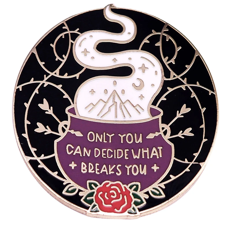 

A3445 Only You Can Decide What Breaks You Enamel Pin Motivational Quotes Badge Bookish Gift Jewelry