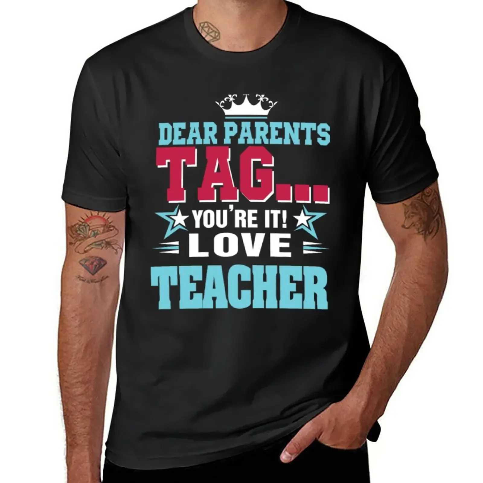 

Dear parents tag you re it love teacher Tshirt T-Shirt anime clothes customs plus sizes mens graphic t-shirts funny