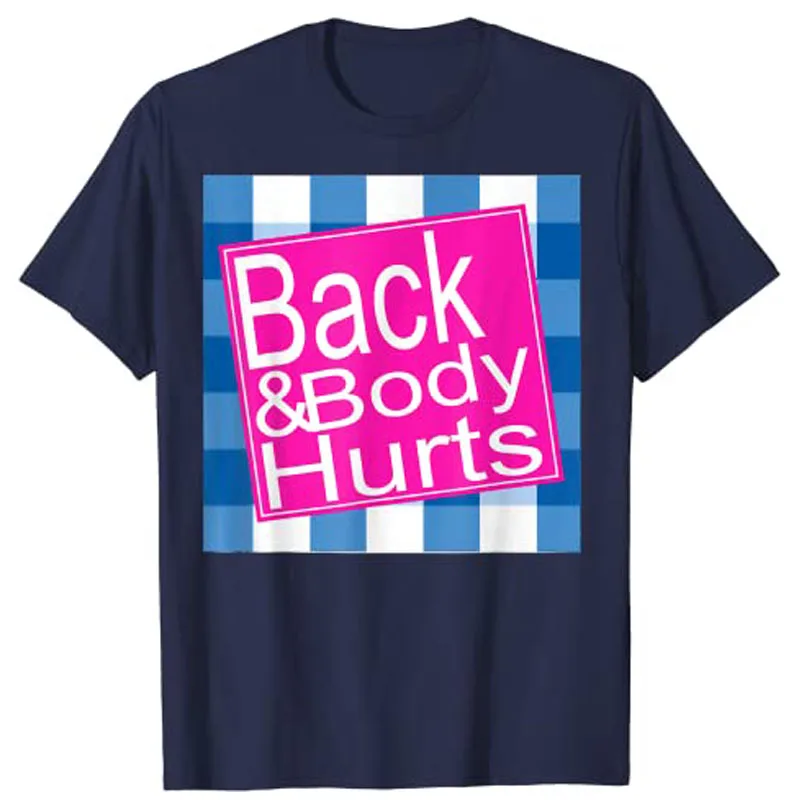 Funny MY BACK & BODY HURTS A Bath Don\'t Work OUCH T-Shirt