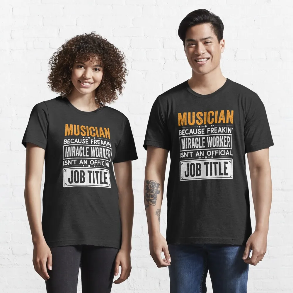 

Musician, because Magical Worker is not a formal job title, Musician Christmas Father's Day shirt unisex T-shirt