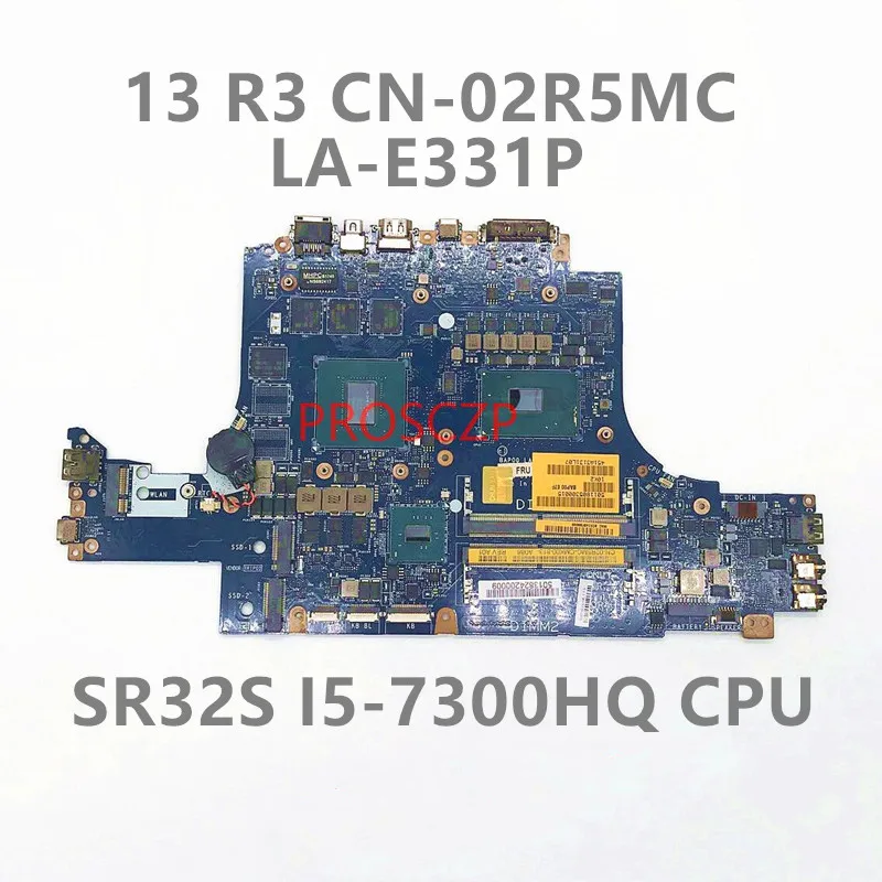 

CN-02R5MC 02R5MC 2R5MC Mainboard For Dell 13 R3 LA-E331P Laptop Motherboard W/SR32S I5-7300HQ CPU 100% Fully Tested Working Well