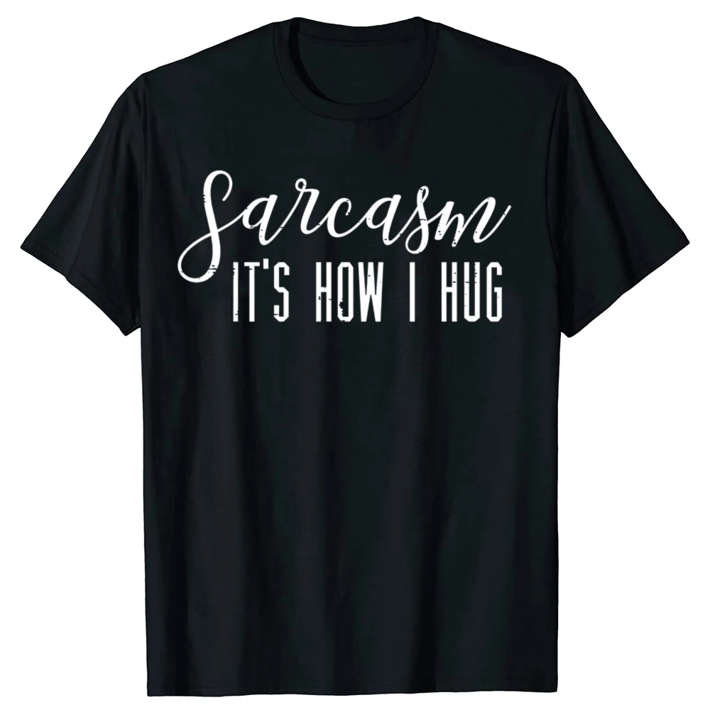 Lustiges Sarkasmus-T-Shirt mit Aufschrift „Its How I Hug“, Unisex, reine Baumwolle, Streetwear, Humor-T-Shirt, lockere Passform, Kleidung für Männer und Frauen, kurze Ärmel