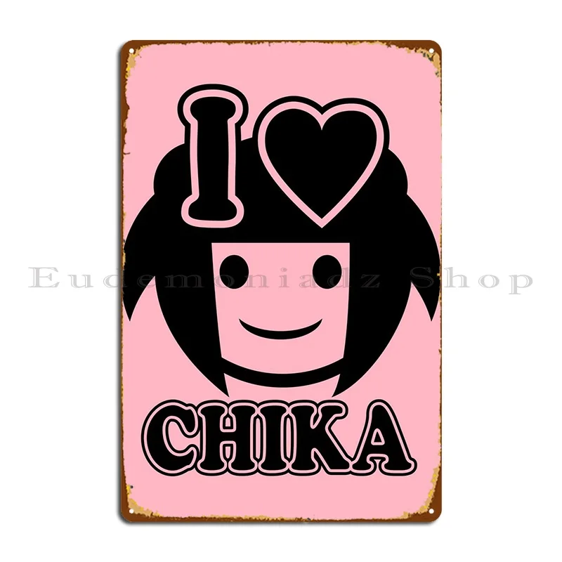 

I Love Chika Metal Sign Mural Printing Club Create Garage Tin Sign Poster